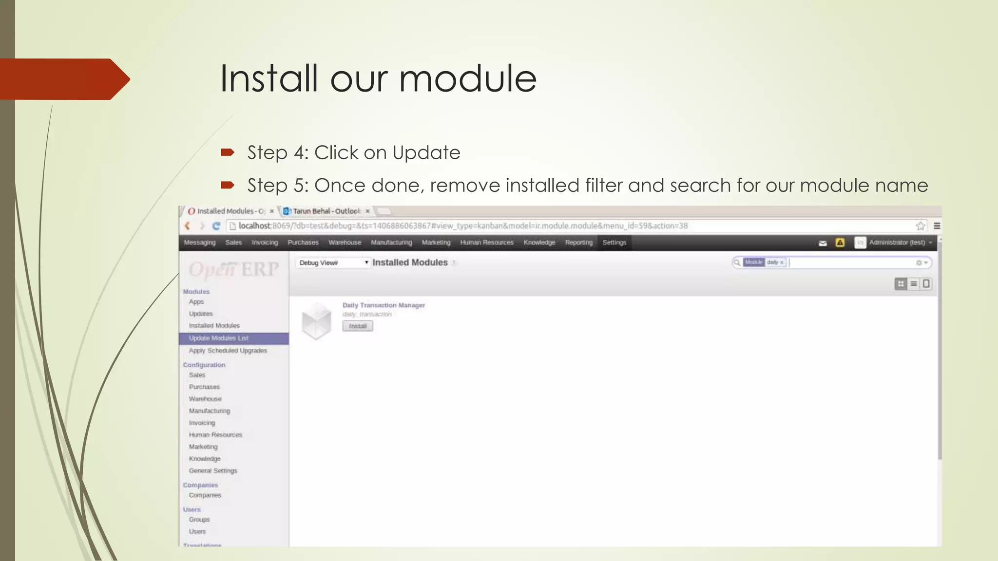 Install our module
 Step 4: Click on Update
 Step 5: Once done, remove installed filter and search for our module name
 
