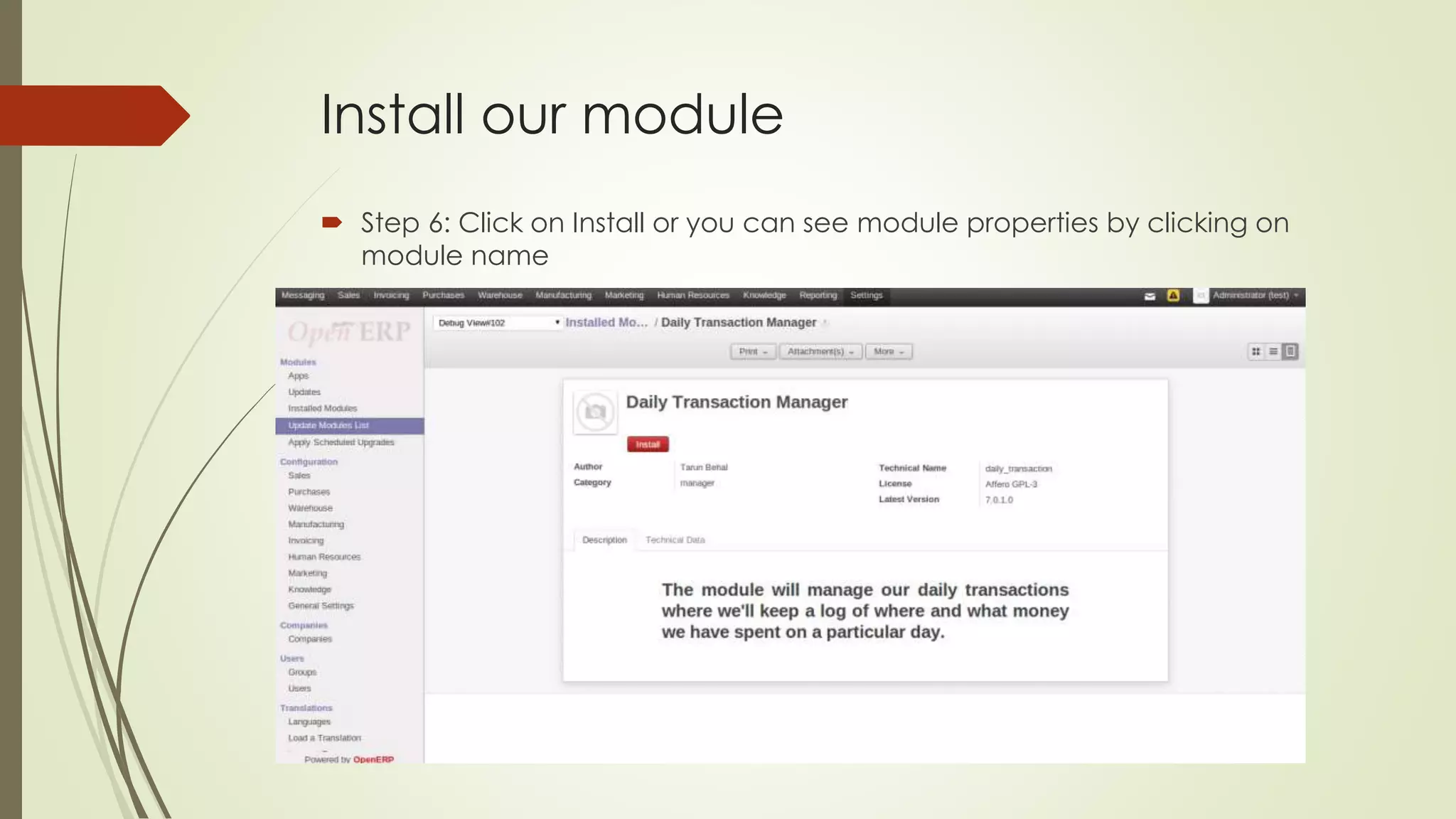 Install our module
 Step 6: Click on Install or you can see module properties by clicking on
module name
 