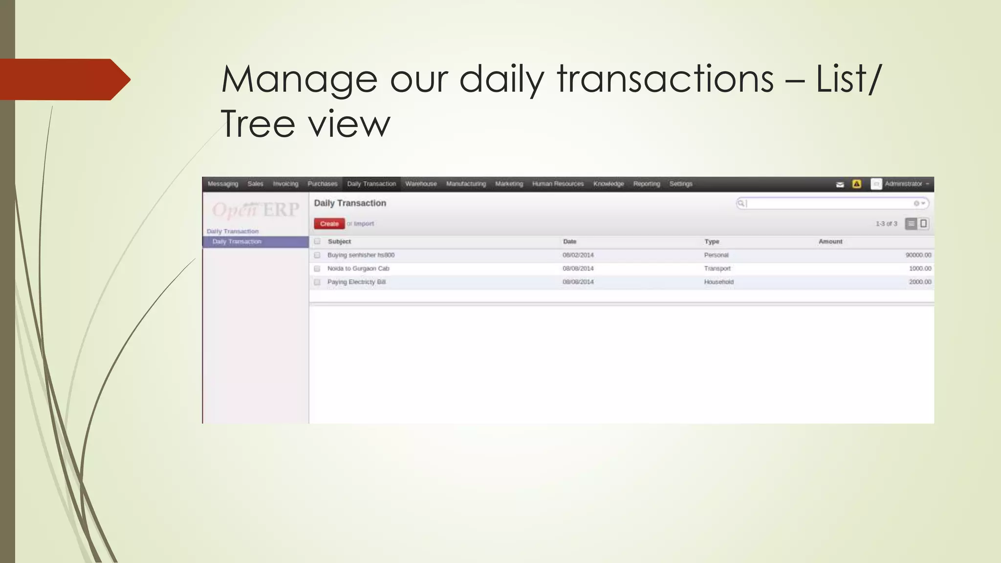 Manage our daily transactions – List/
Tree view
 