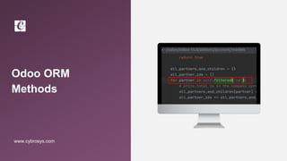 Odoo ORM
Methods
www.cybrosys.com
 