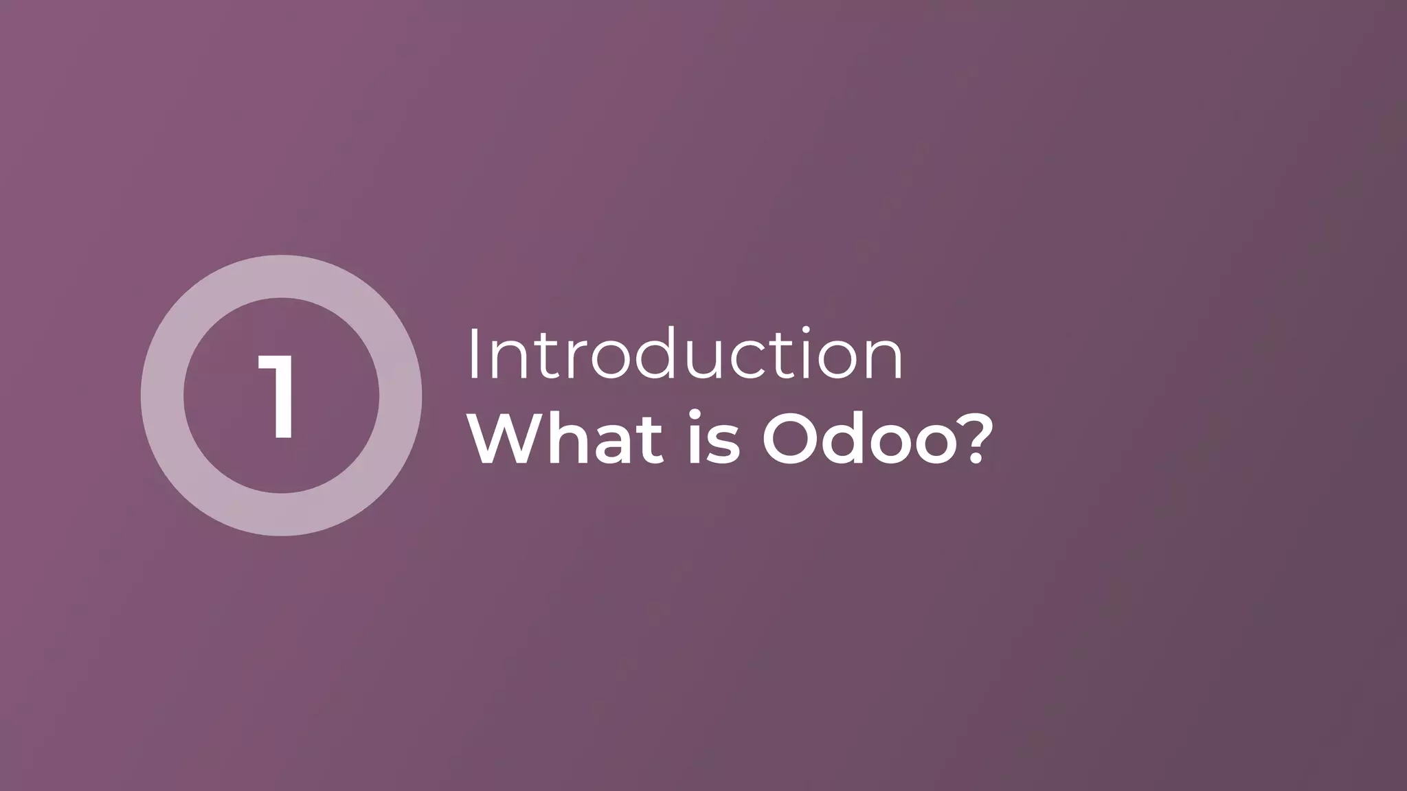 Introduction
What is Odoo?1
 