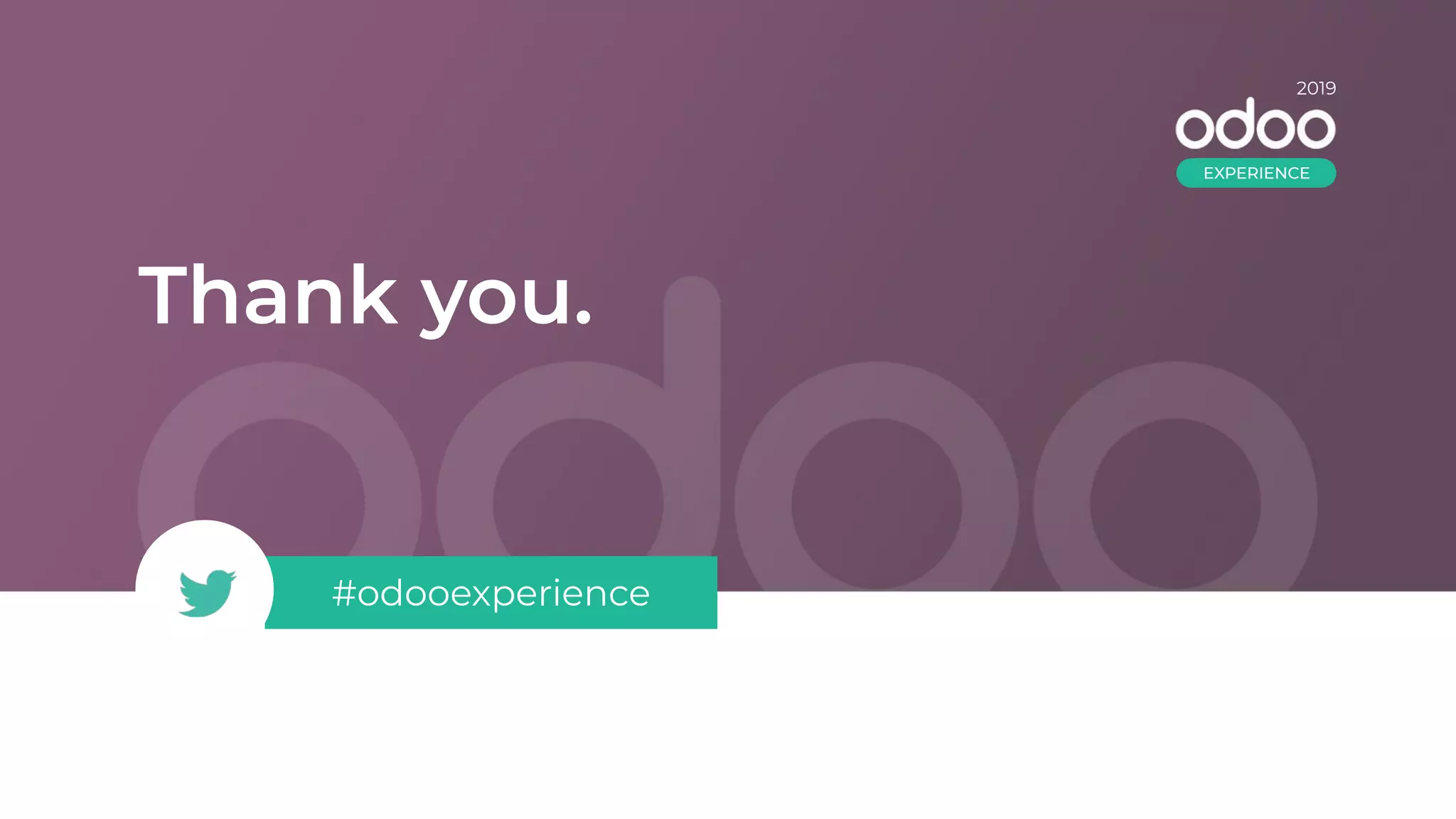 Thank you.
#odooexperience
2018
2019
EXPERIENCE
 
