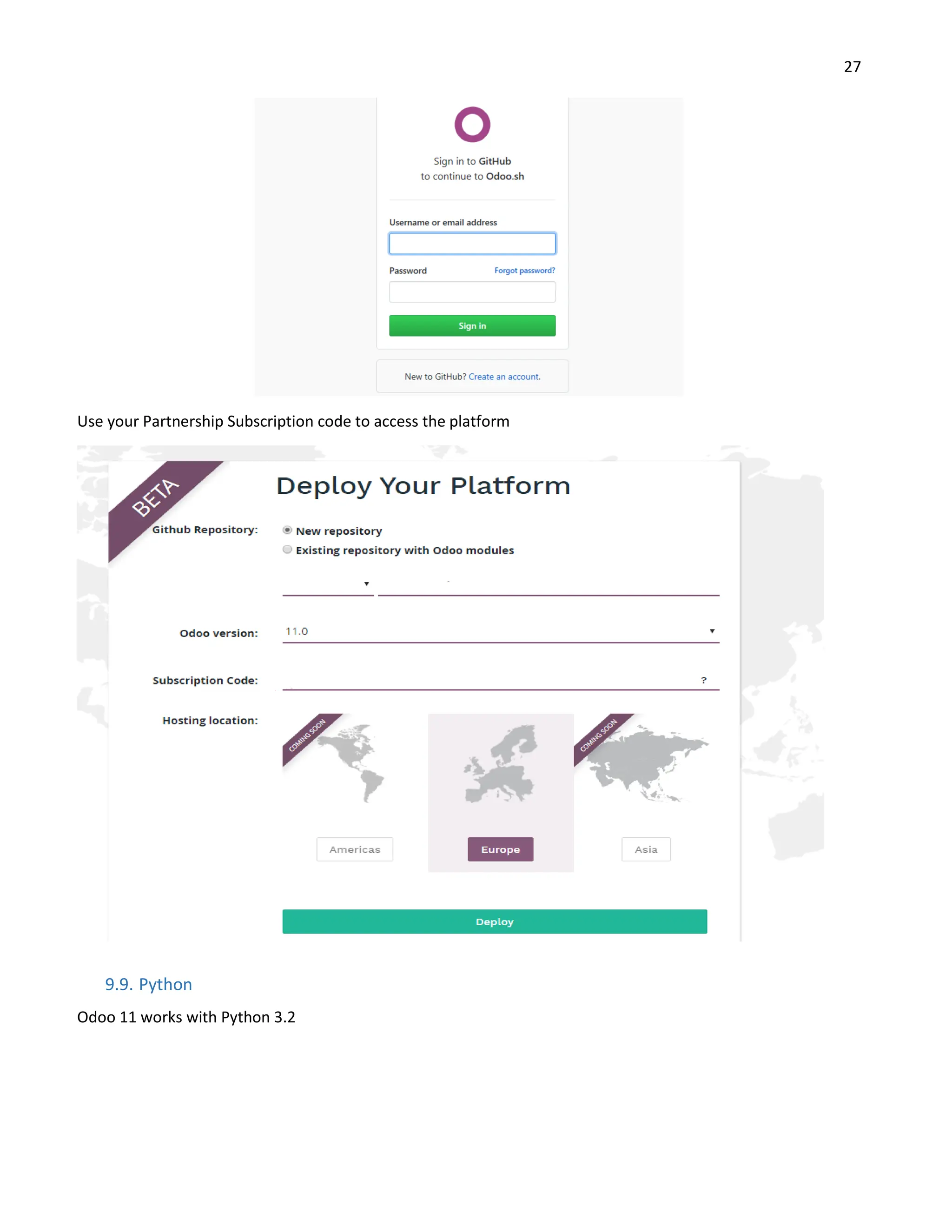 27
Use your Partnership Subscription code to access the platform
9.9. Python
Odoo 11 works with Python 3.2
 