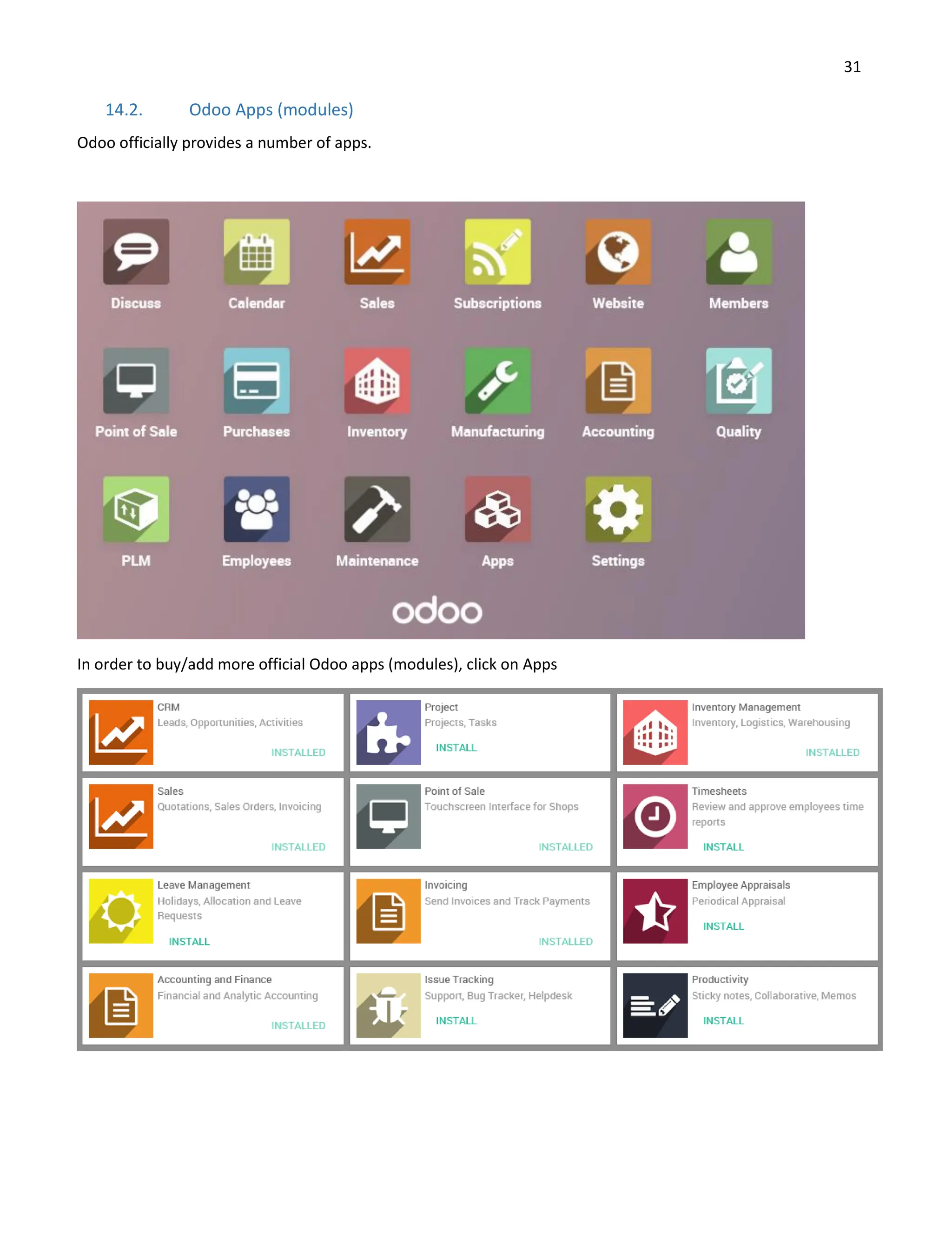 31
14.2. Odoo Apps (modules)
Odoo officially provides a number of apps.
In order to buy/add more official Odoo apps (modules), click on Apps
 