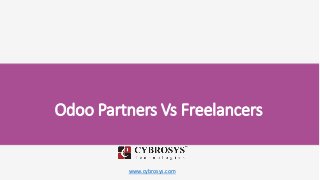 www.cybrosys.com
Odoo Partners Vs Freelancers
 