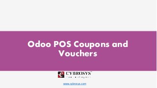 www.cybrosys.com
Odoo POS Coupons and
Vouchers
 