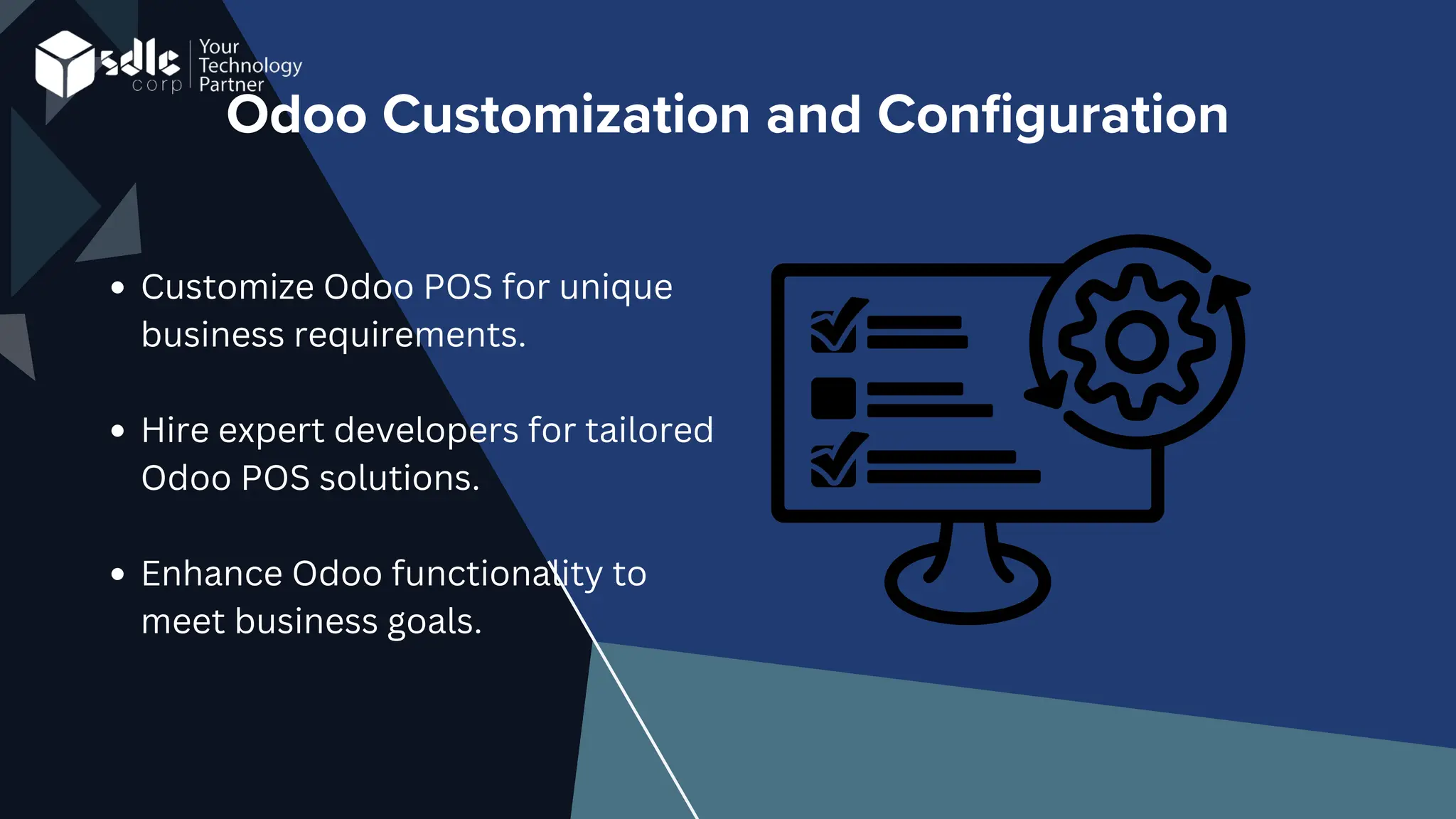 Odoo Customization and Configuration
Customize Odoo POS for unique
business requirements.
Hire expert developers for tailored
Odoo POS solutions.
Enhance Odoo functionality to
meet business goals.
 