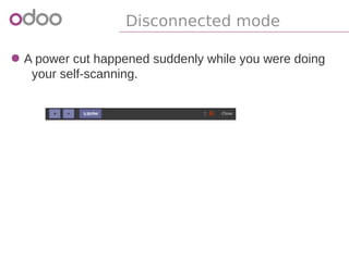 Disconnected mode
● A power cut happened suddenly while you were doing
your self-scanning.
 