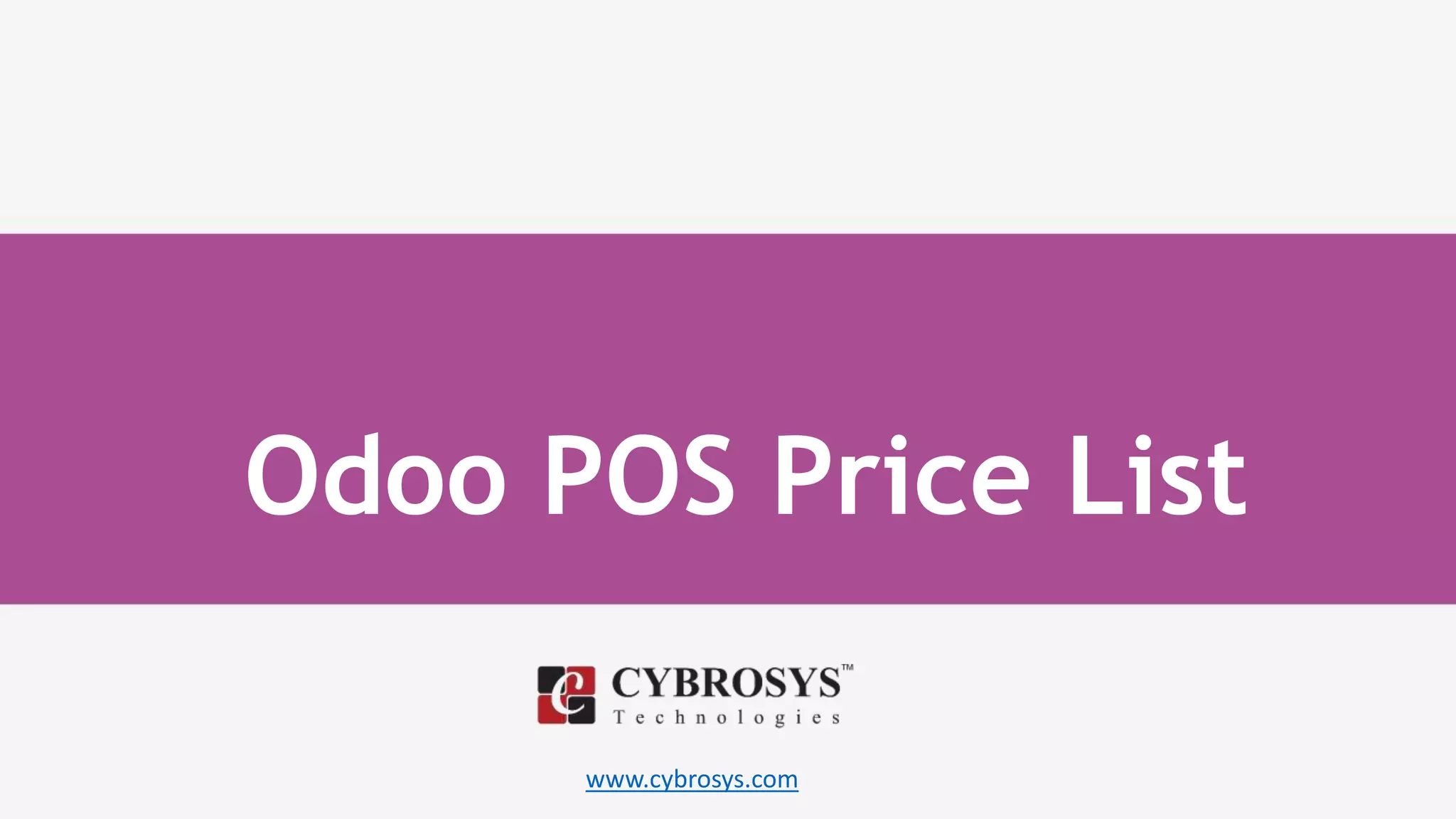 www.cybrosys.com
Odoo POS Price List
 