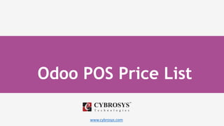 www.cybrosys.com
Odoo POS Price List
 