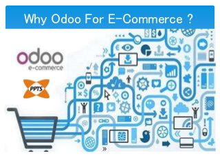 Why Odoo For E-Commerce ?
 