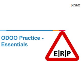 ODOO Practice -
Essentials
 