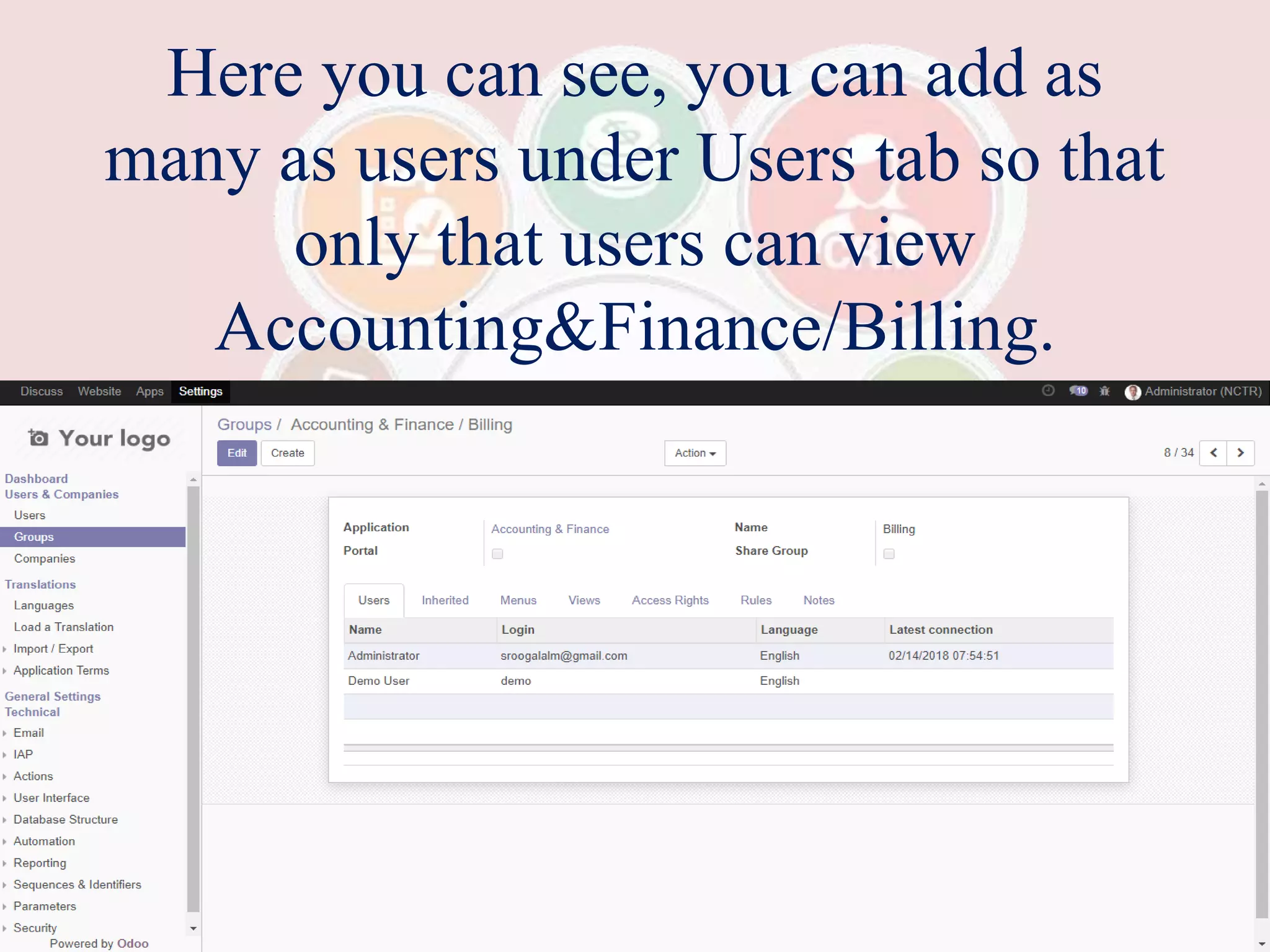 Here you can see, you can add as
many as users under Users tab so that
only that users can view
Accounting&Finance/Billing.
 