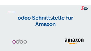 odoo Schnittstelle für
Amazon
 