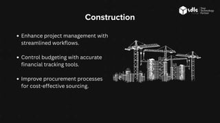 Construction
Enhance project management with
streamlined workflows.
Control budgeting with accurate
financial tracking tools.
Improve procurement processes
for cost-effective sourcing.
 