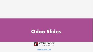 www.cybrosys.com
Odoo Slides
 