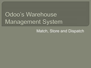 Match, Store and Dispatch
 