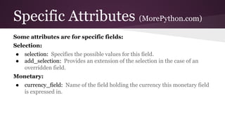 Specific Attributes (MorePython.com)
Some attributes are for specific fields:
Selection:
● selection: Specifies the possib...