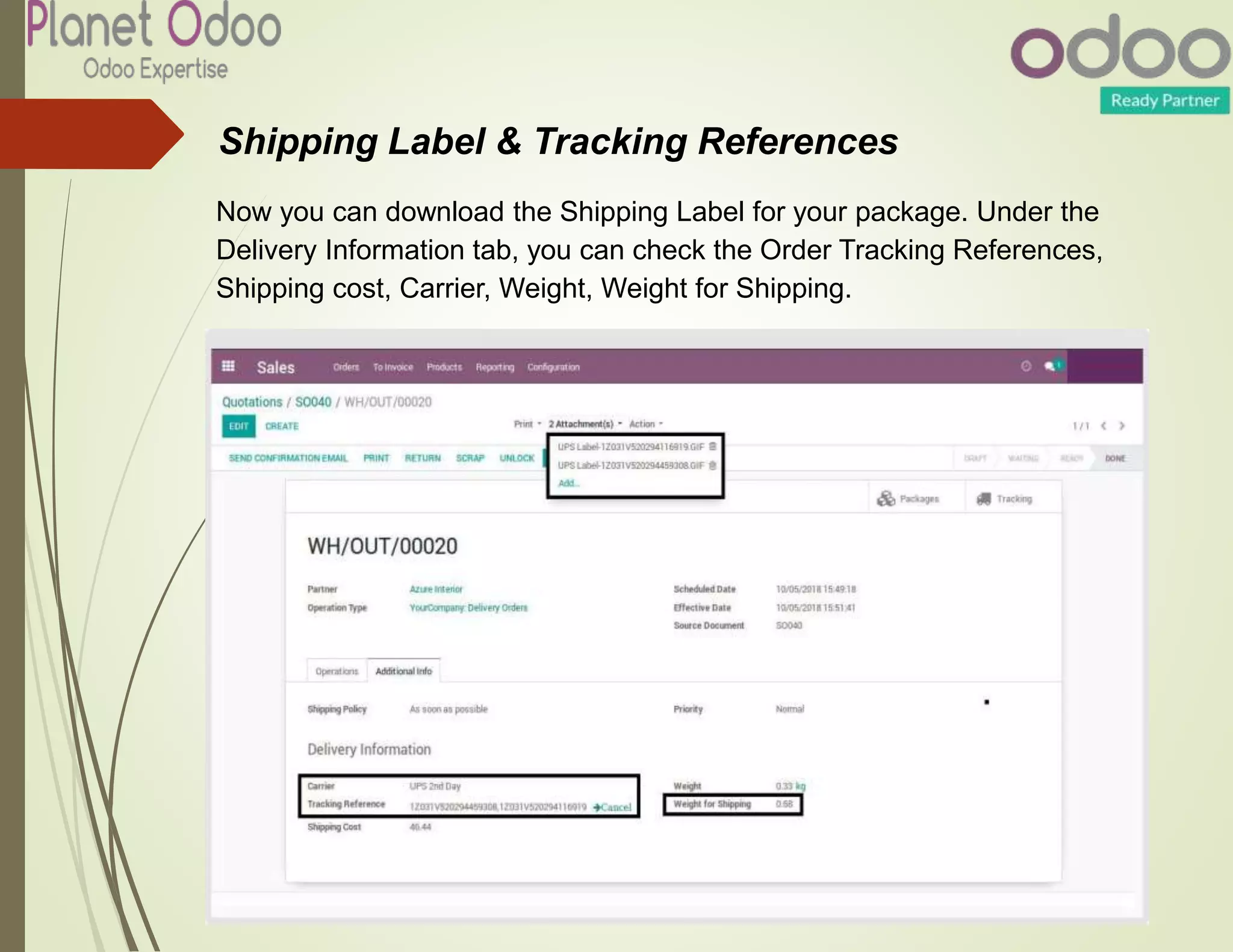 Shipping Label & Tracking References
Now you can download the Shipping Label for your package. Under the
Delivery Information tab, you can check the Order Tracking References,
Shipping cost, Carrier, Weight, Weight for Shipping.
 
