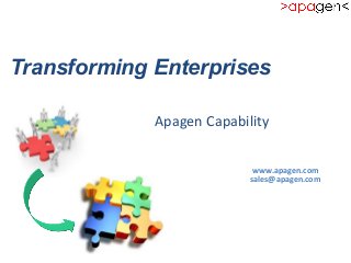 Transforming Enterprises	
  
	
  
	
  	
  	
  	
  	
  	
  	
  	
  	
  	
  	
  	
  	
  	
  	
  	
  	
  	
  	
  	
  	
  	
  	
  	
  	
  	
  	
  	
  	
  	
  Apagen	
  Capability	
  
www.apagen.com	
  
sales@apagen.com	
  
 
