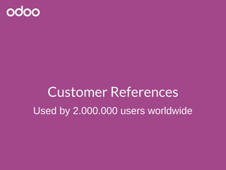 Customer References
Used by 2.000.000 users worldwide
 