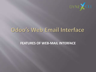 FEATURES OF WEB-MAIL INTERFACE
 