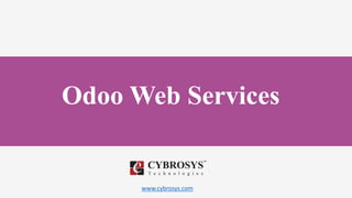 www.cybrosys.com
Odoo Web Services
 
