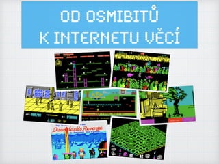 Od osmibitů
k Internetu ěí
 