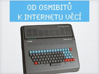 Od osmibitů
k Internetu ěí
 