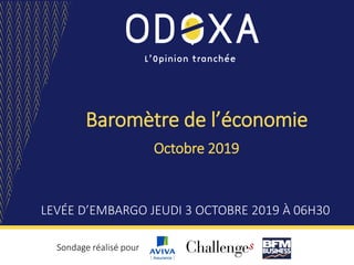 Baromètre de l’économie
LEVÉE D’EMBARGO JEUDI 3 OCTOBRE 2019 À 06H30
Sondage réalisé pour
Octobre 2019
 
