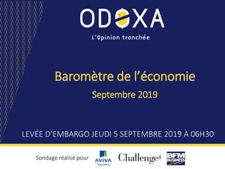 Baromètre de l’économie
LEVÉE D’EMBARGO JEUDI 5 SEPTEMBRE 2019 À 06H30
Sondage réalisé pour
Septembre 2019
 