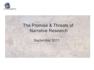 The Promise & Threats of Narrative Research September 2011 