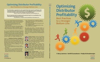 Optimizing Distributor Profitability
                     Best Practices to a Stronger Bottom Line                                                                                                                          Optimizing




                                                                                                                                       Optimizing Distributor Profitability
        “The information is organized very well, supported by robust research specifically on the
          wholesale distribution industry, presented in an easily digestible manner, and linked to
          real-world examples to help convert concepts into actionable items.”
                                                                                                                                                                                       Distributor
                                                                                                                                                                                       Profitability
        	                  David	A.	Larson,	Vice	President–Operations,	DW	Distribution	Inc.

        “We are impressed with the material and its potential impact on our profitability. Truly
          information and education for the times.”
        	                 Gary	McKillican,	President	and	CEO,	McKillican	International,	Inc.
                                                                                                                                                                                       Best Practices
Have you ever wondered about the following questions?
•	 Is	it	possible	to	achieve	the	ROI	requirement	implied	by	
   double-digit	EBITDA	multiples	in	most	acquisitions?
                                                                    •	 Step	3:	Demonstrates	how	to	quantify	the	impact	of	
                                                                       implementing	a	best	practice	on	key	financial	drivers	
                                                                       with	financial	statements.	
                                                                                                                                                                                       to a Stronger
•	 What	are	the	best	practices	performed	by	top-
   performing	firms	that	differentiate	them	in	terms	
   of	profitability/ROI?
                                                                    •	 Step	4:	Presents	the	compendium	of	best	practices	and	
                                                                       how-to-implement	details.	
                                                                    •	 Step	5:	Highlights	the	critical	implementation	compo-
                                                                                                                                                                                       Bottom Line
•	 Is	there	a	systematic	framework	of	best	practice	imple-             nents	and	their	role	in	execution.	




                                                                                                                                         Best Practices to a Stronger Bottom Line
   mentation	that	can	be	adopted	by	wholesaler-distributors?
•	 How	do	best	practices	enhance	shareholder	value?                 Each	 chapter	 also	 presents	 a	 real-world	 example	 of	 a	
•	 Where	is	the	link	that	connects	process	to	profitability?        wholesaler-distributor	(examples	come	from	various	lines	
                                                                    of	trade)	that	identifies	and	implements	process	improve-
If	so,	you	are	at	the	right	place	because	this	book	answers	        ments	 and	 the	 impact	 of	 those	 improvements	 on	 share-
those	questions.	With	more	than	120	exhibits,	a	Distributor	        holder	value.	Finally,	each	chapter	concludes	by	showing	
Profitability	Framework	map,	real-world	examples,	and	a	            exactly	how	you	can	apply	the	ideas	and	methodology	to	
five-step	Optimizing	Distributor	Profitability	methodology	         your	firm.	
with	how-to-implement	ideas	and	tools,	this	book	presents	
a	powerful	weapon	for	wholesaler-distributors	across	vari-
ous	lines	of	trade	to	use	to	enhance	shareholder	value.                        F. Barry Lawrence	is	director	of	the	Industrial	
                                                                               Distribution	 Program	 and	 the	 Supply	 Chain	
In	 part	 1	 of	 Optimizing Distributor Profitability,	 the	                   Systems	 Lab	 at	 Texas	 A&M	 University.	 He	
authors	 present	 the	 basic	 idea—a	 wholesale	 distribution	                 serves	 as	 an	 adviser	 to	 the	 distribution	 chan-
framework,	and	a	five-step	methodology.	Then	in	part	2,	                       nel	on	supply	chain	management.	Lawrence	is	
they	put	those	ideas	into	action	by	applying	them	to	each	          a	frequent	speaker	for	distribution	associations	and	private	
distributor	 business	 function	 (Source,	 Stock,	 Store,	 Sell,	   firms	on	a	wide	range	of	supply	chain	topics.	
Ship,	Supply	Chain	Planning,	and	Support	Services).	Each	
                                                                               Senthil Gunasekaran	 is	 an	 industry	 adviser,	




                                                                                                                                           Lawrence • Gunasekaran • Krishnadevarajan
chapter	 includes	 the	 five-step	 methodology	 of	 process	
assessment	as	follows:                                                         business	 manager,	 leading	 practitioner,	 and	
•	 Step	1:	Presents	a	template	for	you	to	use	to	identify	                     researcher	 at	 the	 Supply	 Chain	 Systems	 Lab	
   where	your	firm	stands	in	terms	of	common,	good,	and	                       at	Texas	A&M	University.	Experienced	across	
   best	practices.	                                                            multiple	lines	of	trade,	he	designs	and	directs	
•	 Step	2:	Shows	how	to	use	the	Distributor	Profitability	          industry	projects	focused	on	implementing	best	practices	
   Framework	map	(a	separate	insert	in	the	back	of	this	            for	 wholesaler-distributors.	 He	 is	 an	 APICS	 Certified	
   book)	to	understand	the	impact	of	any	process	gaps	              Supply	Chain	Professional.	
   (identified	in	the	previous	steps)	on	shareholder	value.	                    Pradip Krishnadevarajan is one of the
                                                                                founding	 members	 of	 the	 Supply	 Chain	 Sys-
                                                                                tems	 Lab	 (SCSL)	 at	 Texas	 A&M	 University.	
                                                                                He	is	an	industry	adviser,	business	and	project	
                                                                                                                                                                                       F. Barry Lawrence • Senthil Gunasekaran • Pradip Krishnadevarajan
                                                                                manager,	researcher,	and	practitioner	at	SCSL.	
                                                                    Experienced	 in	 diverse	 channels,	 he	 assists	 wholesaler-
                                                                    distributors	with	best	practices,	business	decisions,	educa-
www.nawpubs.org                                                     tion,	and	technical	support.	
 