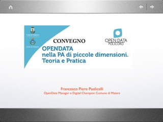 Francesco Piero Paolicelli
OpenData Manager e Digital Champion Comune di Matera
 