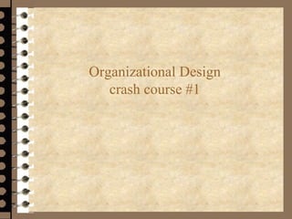 Organizational Design
crash course #1
 