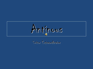 AntinousSuitor Extraordinaire