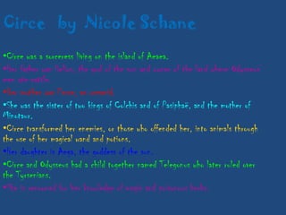 She is characterized as vain, ill-tempered, and easily offended.