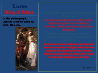 Calypso	Calypso (also known as Atlantis) was a sea nymph who lived on the island of Ogygia. She was the daughter of Tethys and Atlas. She was confined to the island for supporting her father and the Titans during the Titanomachy. After the last of Odysseus’ men had perished at sea, Odysseus himself was washed ashore on Ogygia, where Calypso became enamored of him, taking him as her lover and promising him immortality if he would stay with her. She imprisoned Odysseus on her island in order to make him her immortal husband. Eventually, Athena asked Zeus to spare Odysseus of  his torment on the island, as he longs for his wife Penelope. Zeus releases Odysseus when he sends Hermes to Ogygia to order Calypso to set Odysseus free. She complied reluctantly, allowing Odysseus to construct a small boat and set sail from the island. In her sadness she attempted suicide, but she is thwarted by her own immortality. She bore Odysseus two children, Nausithous and Nausinous.