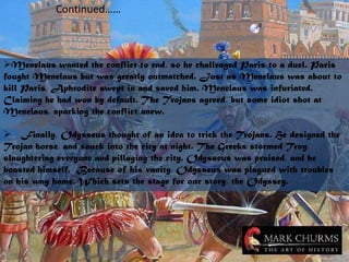 Circe and Odysseus had a child together named Telegonus who later ruled over the Tyrsenians.