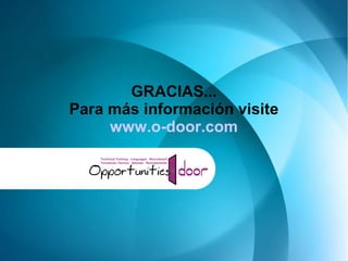 GRACIAS...
Para más información visite
www.o-door.com
 