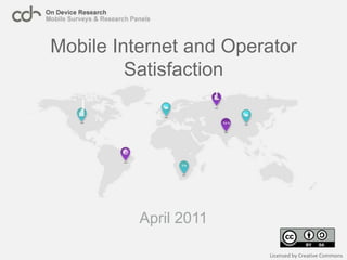 Mobile Internet and Operator Satisfaction April 2011 Licensed by Creative Commons 