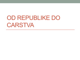 OD REPUBLIKE DO
CARSTVA
 