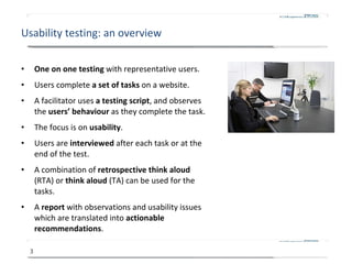 Usability testing: an overview <ul><li>One on one testing  with representative users.  </li></ul><ul><li>Users complete  a...