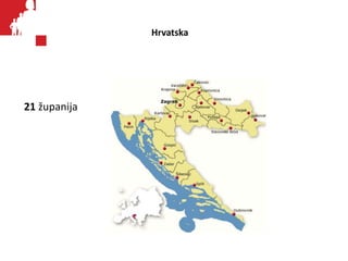 Hrvatska
21 županija
 