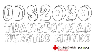 ODS2030
TRANSFORMAR
NUESTRO MUNDO
 
