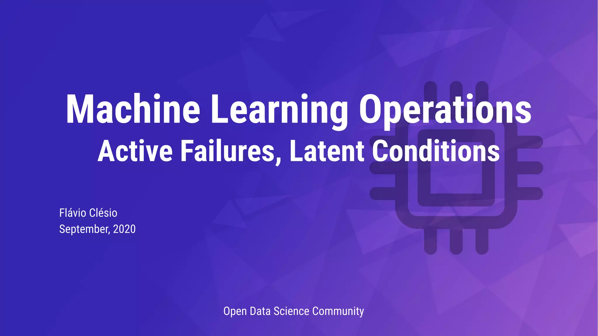 Machine Learning Operations Active Failures, Latent Conditions PPT
