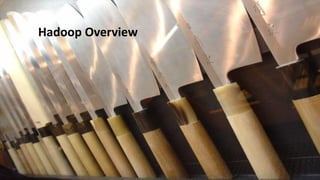 Hadoop Overview
 