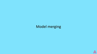 Model merging
 