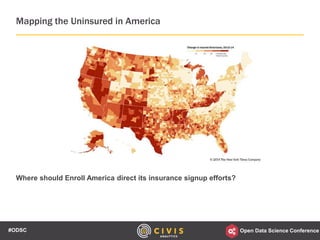 3Open Data Science Conference#ODSC
Where should Enroll America direct its insurance signup efforts?
Mapping the Uninsured ...