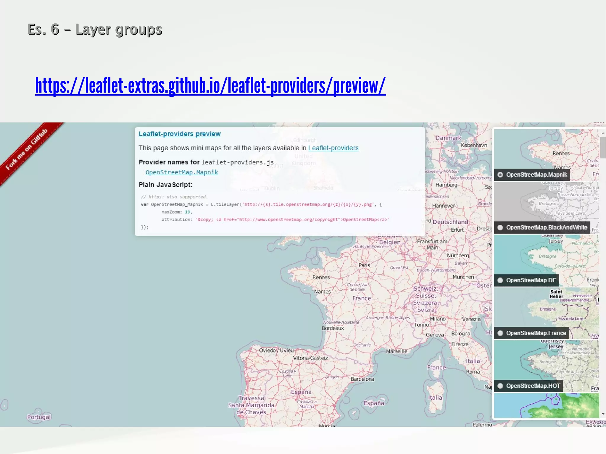 Es. 6 – Layer groupsEs. 6 – Layer groups
https://leaflet-extras.github.io/leaflet-providers/preview/
 